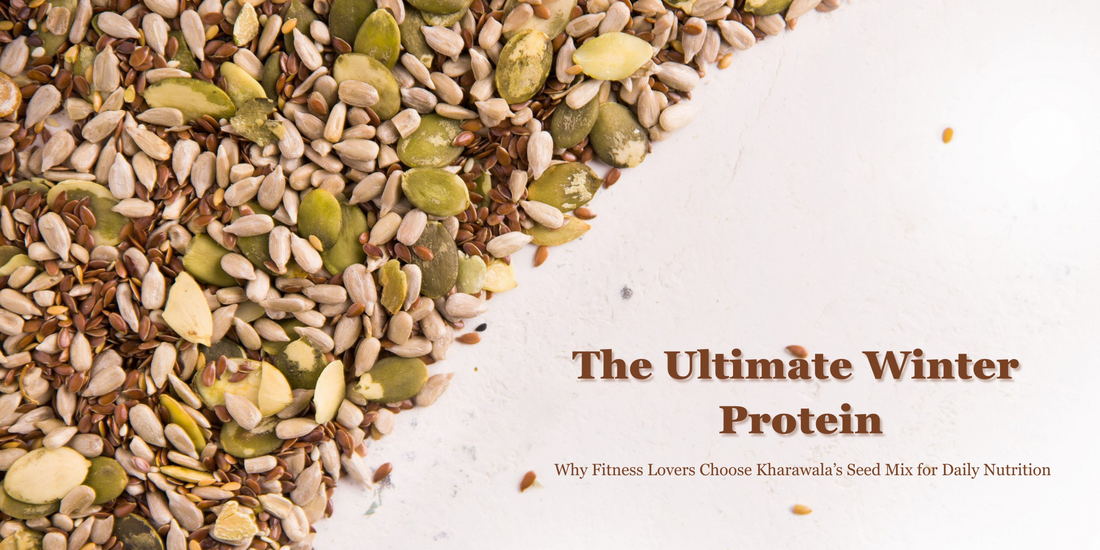 Winter Protein Boost with Kharawala’s Seed Mix